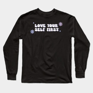 Love your self first Long Sleeve T-Shirt